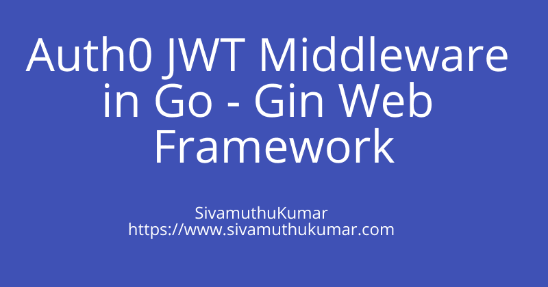 Auth0 JWT Middleware in Go - Gin Web Framework